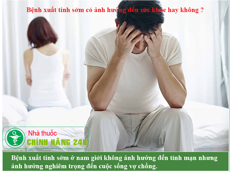 Bệnh xuất tinh sớm ảnh hưởng trực tiếp đến cuộc sống vợ chồng
